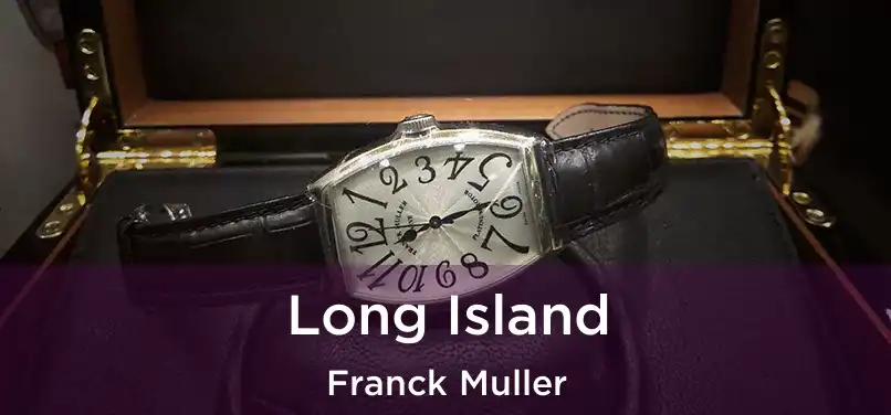  Long Island Franck Muller