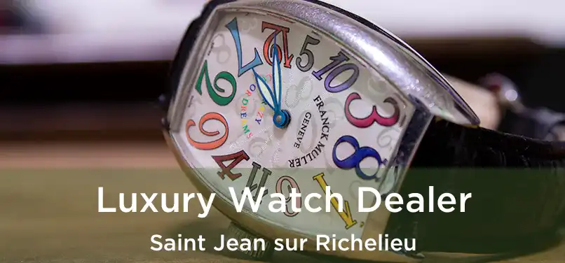 Luxury Watch Dealer Saint Jean sur Richelieu