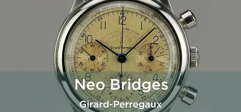  Neo Bridges Girard-Perregaux