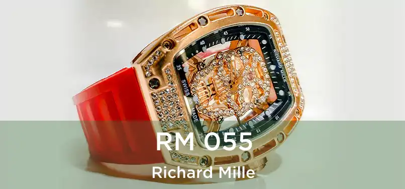  RM 055 Richard Mille
