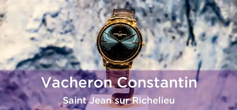  Vacheron Constantin Saint Jean sur Richelieu